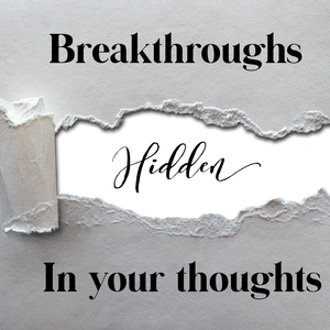 Breakthroughs Hidden in Your Thoughts - 7/16/19