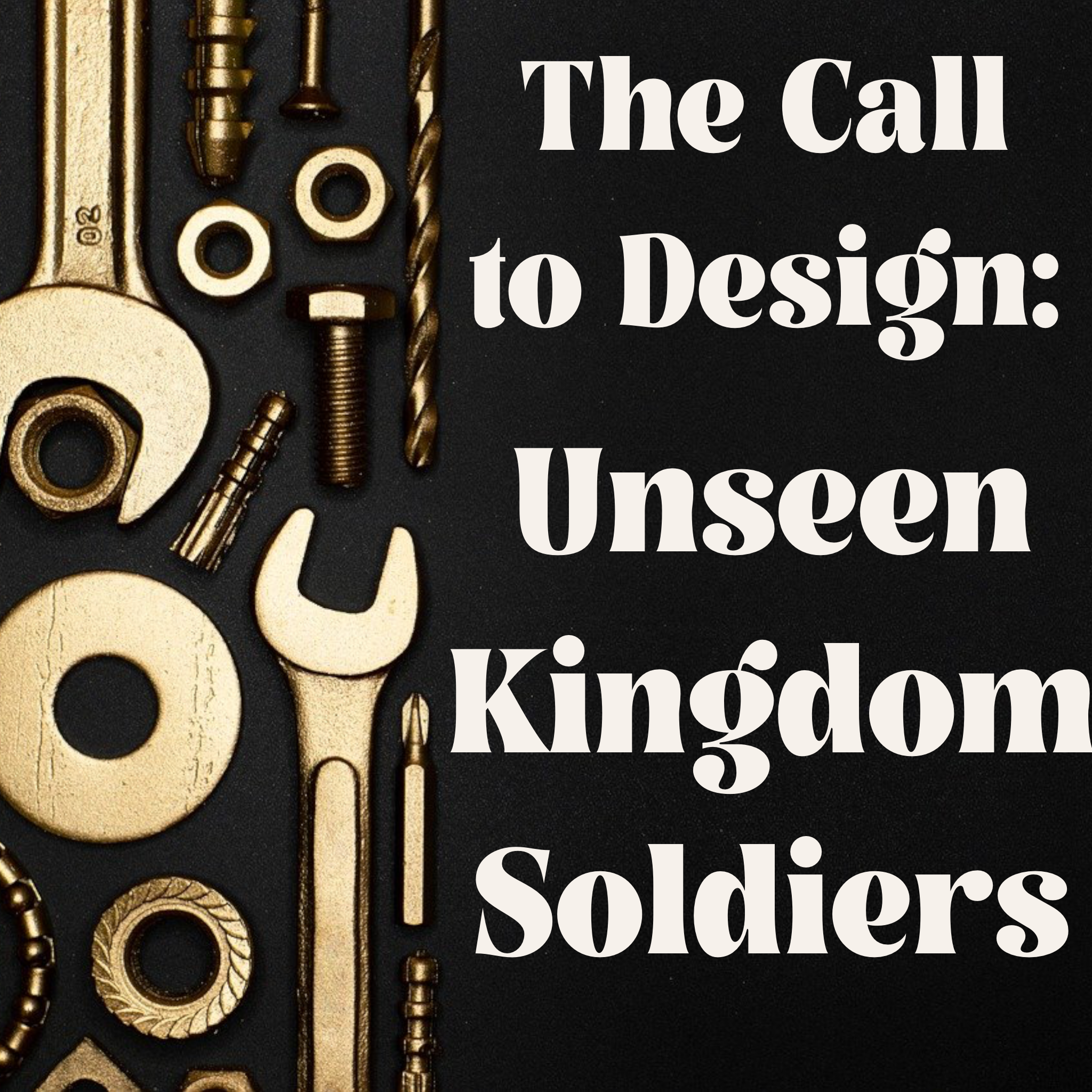 The Call to Design: Unseen Kingdom Soldiers - 5/15/22
