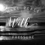 Make Peace With Pressure - 10/5/18