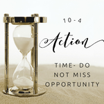 10-4 Action Time - Do Not Miss Opportunity - 6/7/19