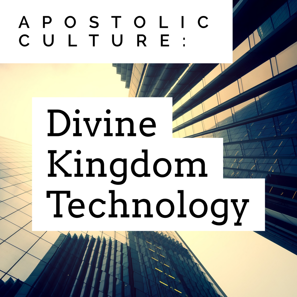 Apostolic Culture: Divine Kingdom Technology - 4/12/19