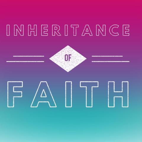 Inheritance of Faith - 5/29/18